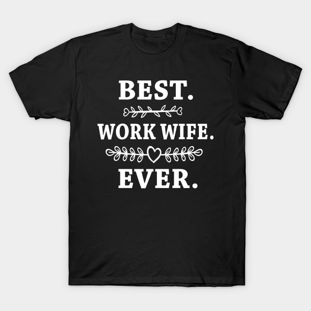 Womens Best Work Wife Ever - Funny Co-worker Gift T-Shirt by rebuffquagga